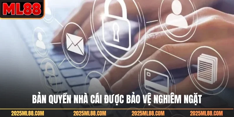 Bản quyền nhà cái được bảo vệ nghiêm ngặt