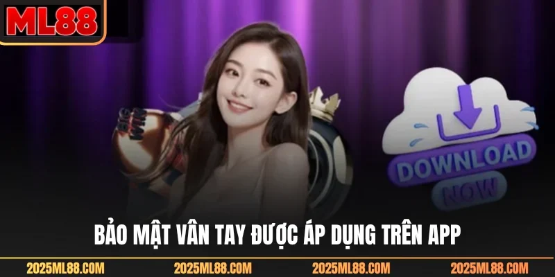 Bảo mật vân tay được áp dụng trên app