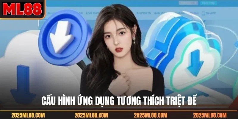 Cấu hình ứng dụng tương thích triệt để