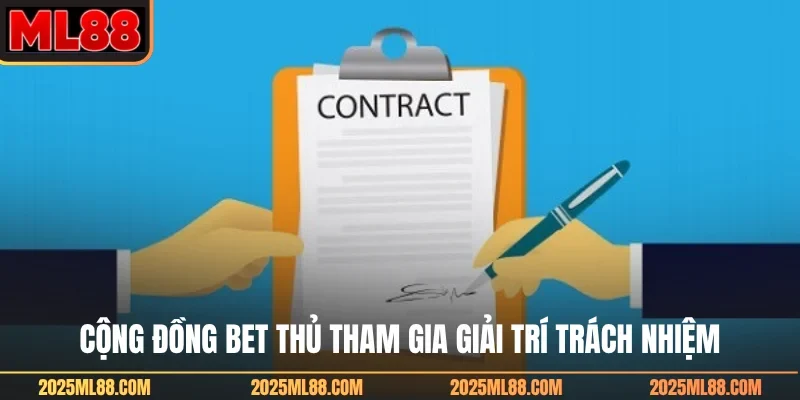 Cộng đồng bet thủ tham gia giải trí trách nhiệm