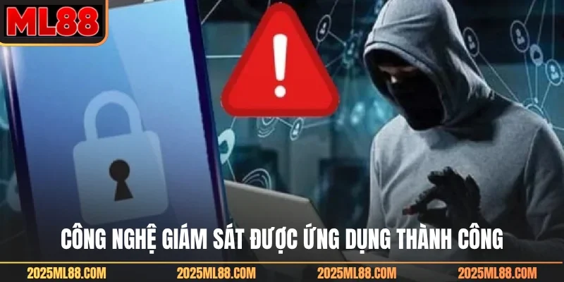 Công nghệ giám sát được ứng dụng thành công