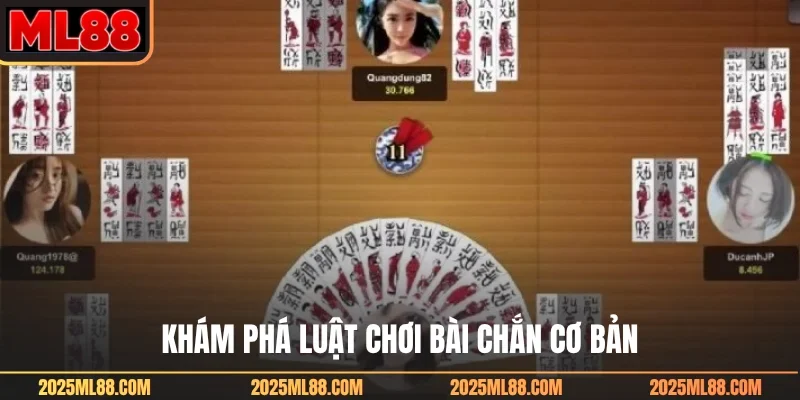 Khám phá luật chơi bài chắn cơ bản