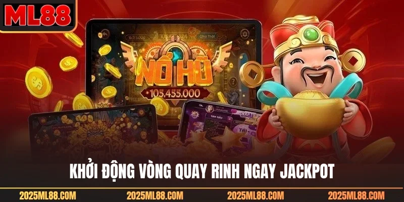 Khởi động vòng quay rinh ngay jackpot