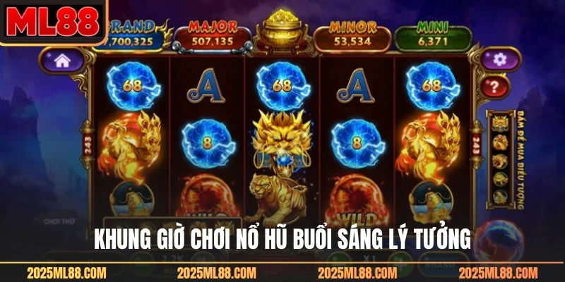 Khung giờ chơi nổ hũ buổi sáng lý tưởng