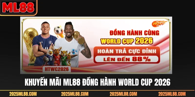 Khuyến mãi ML88 đồng hành World Cup 2026