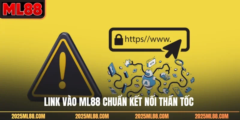 Link vào ML88 chuẩn kết nối thần tốc