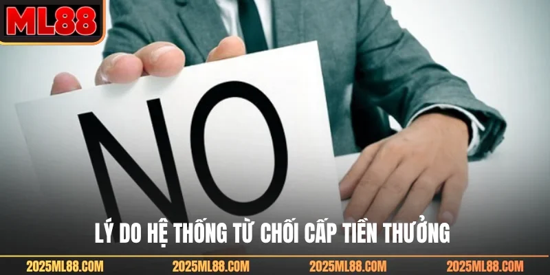 Lý do hệ thống từ chối cấp tiền thưởng