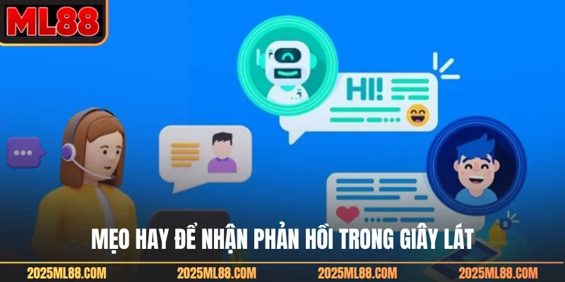 Mẹo hay để nhận phản hồi trong giây lát