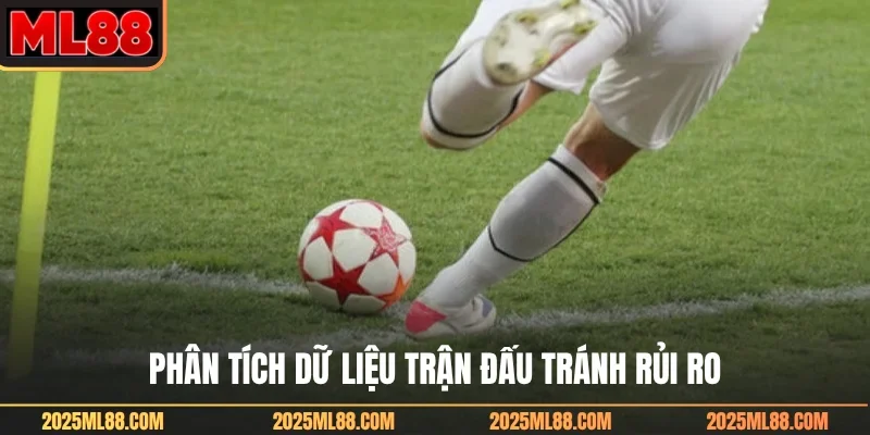 Phân tích dữ liệu trận đấu tránh rủi ro