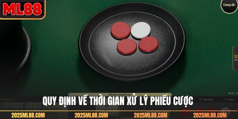 Quy định về thời gian xử lý phiếu cược