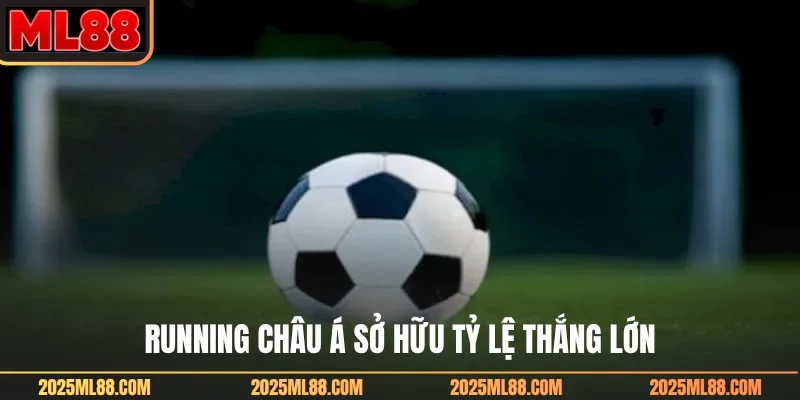 Running châu Á sở hữu tỷ lệ thắng lớn
