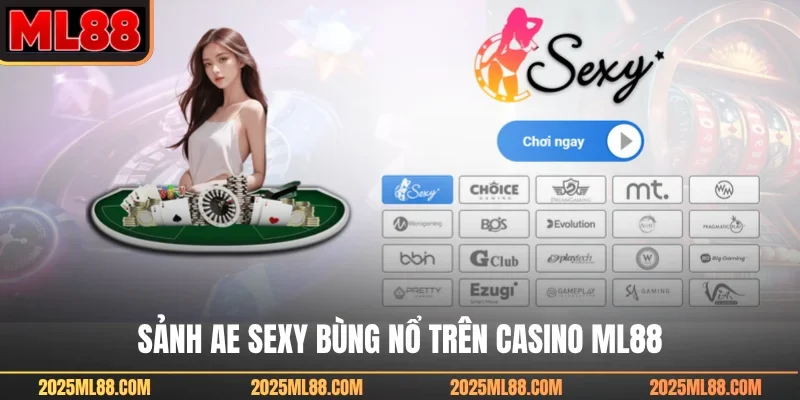 Sảnh AE Sexy bùng nổ trên casino ML88
