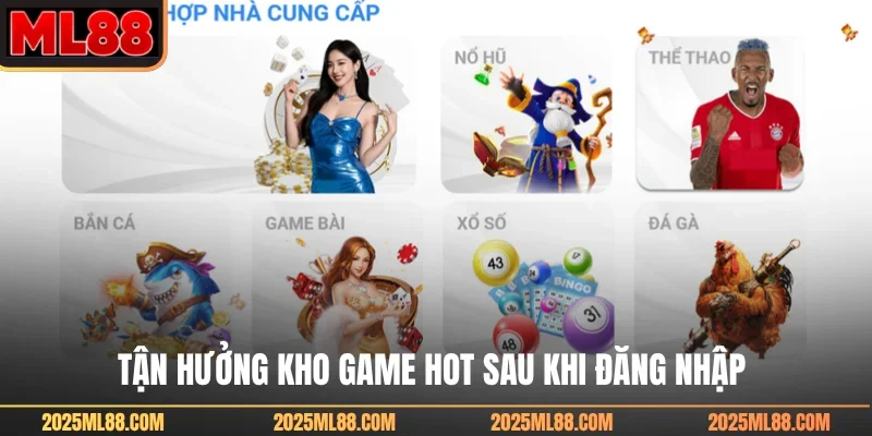 Tận hưởng kho game hot sau khi đăng nhập