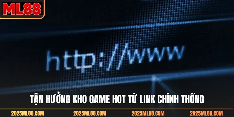 Tận hưởng kho game hot từ link chính thống