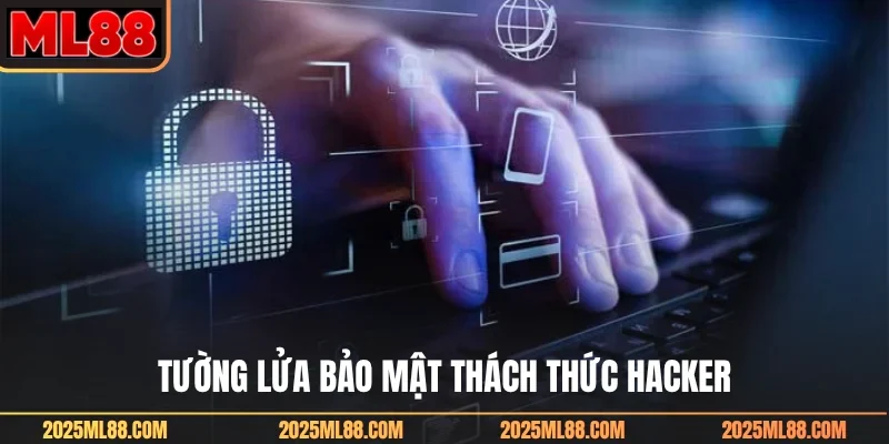 Tường lửa bảo mật thách thức hacker